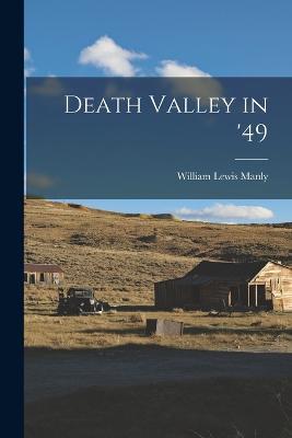 Death Valley in '49 - William Lewis Manly - cover