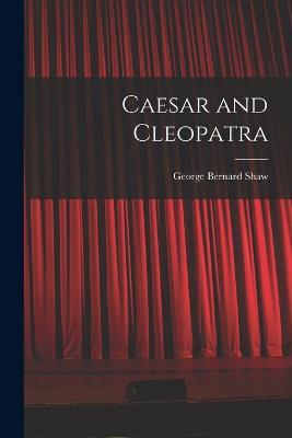 Caesar and Cleopatra - George Bernard Shaw - cover