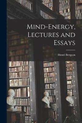 Mind-energy, Lectures and Essays - Henri Bergson - cover