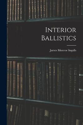 Interior Ballistics - James Monroe Ingalls - cover