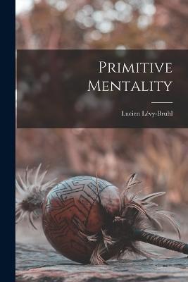 Primitive Mentality - Lucien Lévy-Bruhl - cover