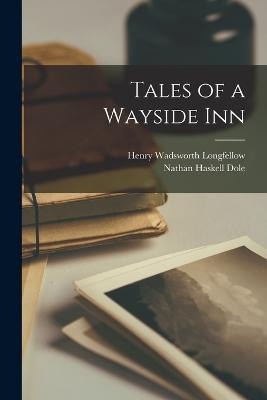 Tales of a Wayside Inn - Henry Wadsworth Longfellow,Nathan Haskell Dole - cover