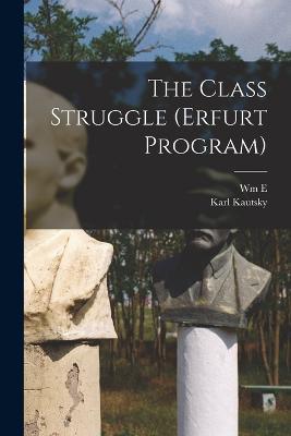 The Class Struggle (Erfurt Program) - Karl Kautsky,Wm E B 1877 Bohn - cover