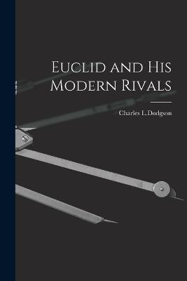 Euclid and His Modern Rivals - Charles L Dodgson - cover