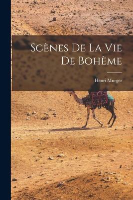 Scenes De La Vie De Boheme - Henri Murger - cover
