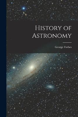 History of Astronomy - George Forbes - cover