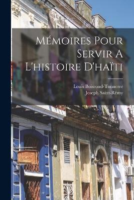 Memoires Pour Servir A L'histoire D'haiti - Boisrond-Tonnerre Louis - cover