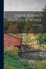 Jakob Boehme's Samtliche Werke.: 3