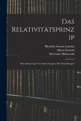 Das Relativitätsprinzip: Eine Sammlung Von Abhandlungen, Mit Anmerkungen - Albert Einstein,Hermann Minkowski,Hendrik Antoon Lorentz - cover