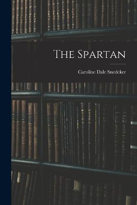 The Spartan - Caroline Dale Snedeker - cover