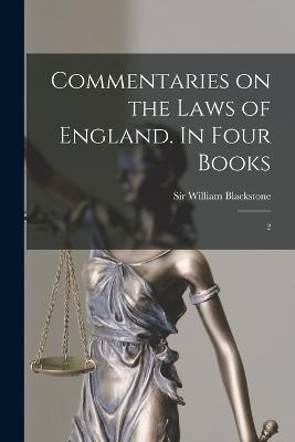 Commentaries on the Laws of England. In Four Books: 2 - William Blackstone - cover