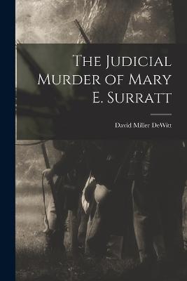 The Judicial Murder of Mary E. Surratt - David Miller DeWitt - cover