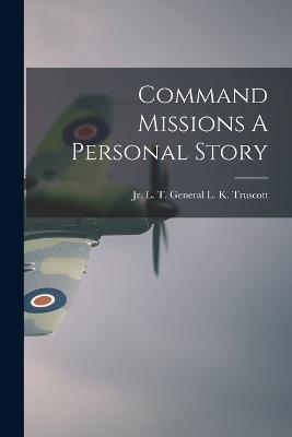Command Missions A Personal Story - cover