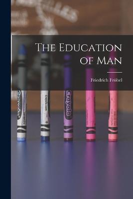 The Education of Man - Friedrich Fröbel - cover