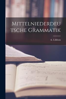 Mittelniederdeutsche Grammatik - A Lubben - cover