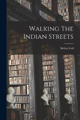 Walking The Indian Streets - Ved Mehta - cover