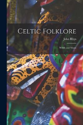 Celtic Folklore: Welsh and Manx - John Rhys - cover
