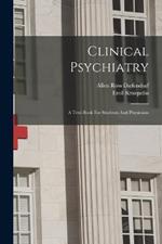 Clinical Psychiatry: A Text-book For Students And Physicians