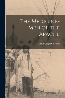 The Medicine-men of the Apache - John Gregory Bourke - cover