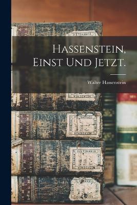 Hassenstein, einst und jetzt. - Walter Hassenstein - cover