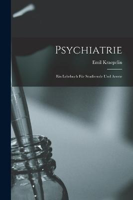 Psychiatrie: Ein Lehrbuch fur Studirende und Aerzte - Kraepelin Emil - cover