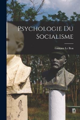 Psychologie Du Socialisme - Gustave Le Bon - cover