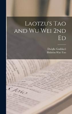 Laotzu's Tao and Wu Wei 2nd Ed - Bhikshu Wai-Tao,Dwight Goddard - cover