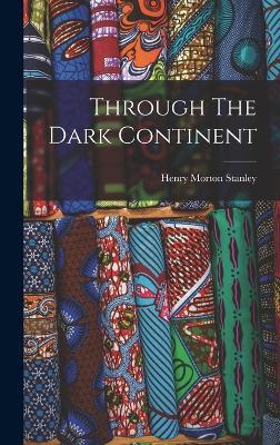 Through The Dark Continent - Henry Morton Stanley - cover