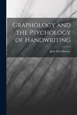 Graphology and the Psychology of Handwriting - June Etta Downey - cover