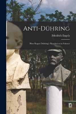 Anti-Duhring; Herr Eugen Duhring's Revolution in Science - Engels Friedrich 1820-1895 - cover