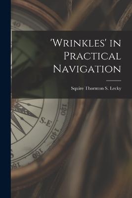 'wrinkles' in Practical Navigation - Squire Thornton S Lecky - cover
