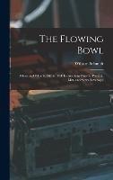 The Flowing Bowl: When and What to Drink: Full Instructions How to Prepare, Mix, and Serve Beverages - William Schmidt - cover