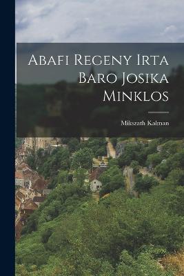 Abafi Regeny Irta Baro Josika Minklos - Mikszath Kalman - cover