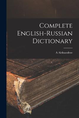 Complete English-Russian Dictionary - A Aleksandrov - cover