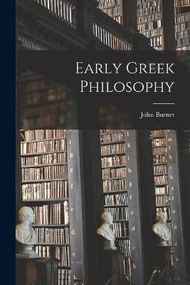 Early Greek Philosophy - John Burnet - cover
