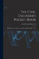 The Civil Engineer's Pocket-Book: Of Mensuration, Trigonometry, Surveying, Hydraulics ... Etc. - John Cresson Trautwine - cover