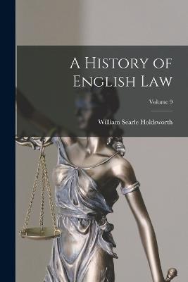 A History of English law; Volume 9 - William Searle Holdsworth - cover