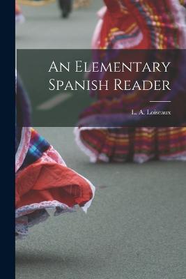 An Elementary Spanish Reader - L A Loiseaux - cover