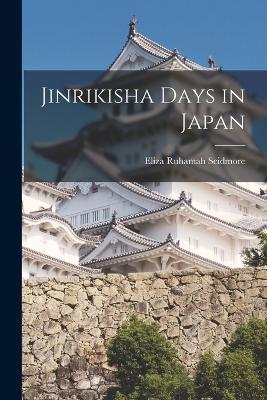 Jinrikisha Days in Japan - Eliza Ruhamah Scidmore - cover