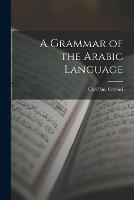 A Grammar of the Arabic Language - Carl Paul Caspari - cover