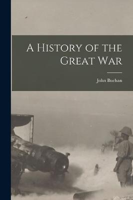 A History of the Great War - Buchan John - cover
