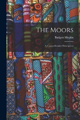 The Moors; a Comprehensive Description - Budgett Meakin - cover