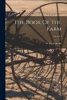 The Book Of The Farm; Volume 3 - Henry Stephens - cover