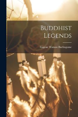 Buddhist Legends - Burlingame Eugene Watson - cover