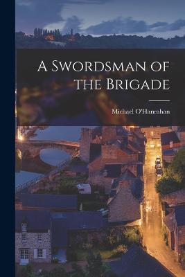 A Swordsman of the Brigade - Michael O'Hanrahan - cover