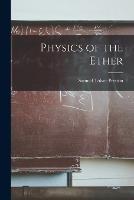 Physics of the Ether - Samuel Tolver Preston - cover