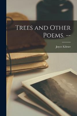Trees and Other Poems. -- - Joyce Kilmer - cover