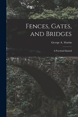 Fences, Gates, and Bridges; a Practical Manual - cover