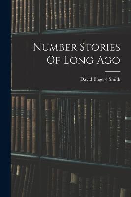 Number Stories Of Long Ago - David Eugene Smith - cover