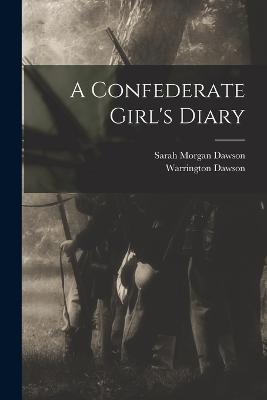 A Confederate Girl's Diary - Warrington Dawson,Sarah Morgan Dawson - cover